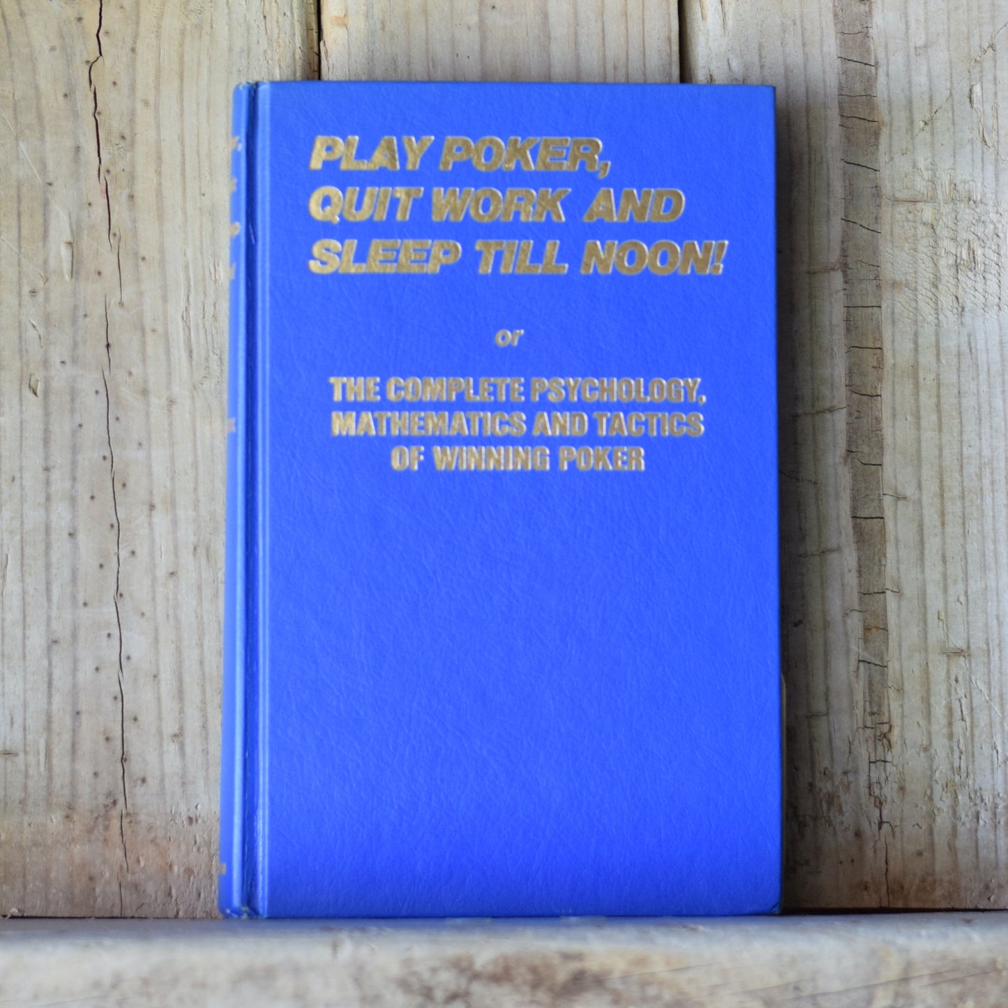 Vintage Non-Fiction Hardback: John Fox - Play Poker, Quit Work and Sleep Till Noon! FIRST EDITION