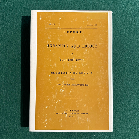 Vintage Non-Fiction Hardback: Edward Jarvis - Insanity and Idiocy in Massachusetts: Report of the commission on Lunacy, 1855