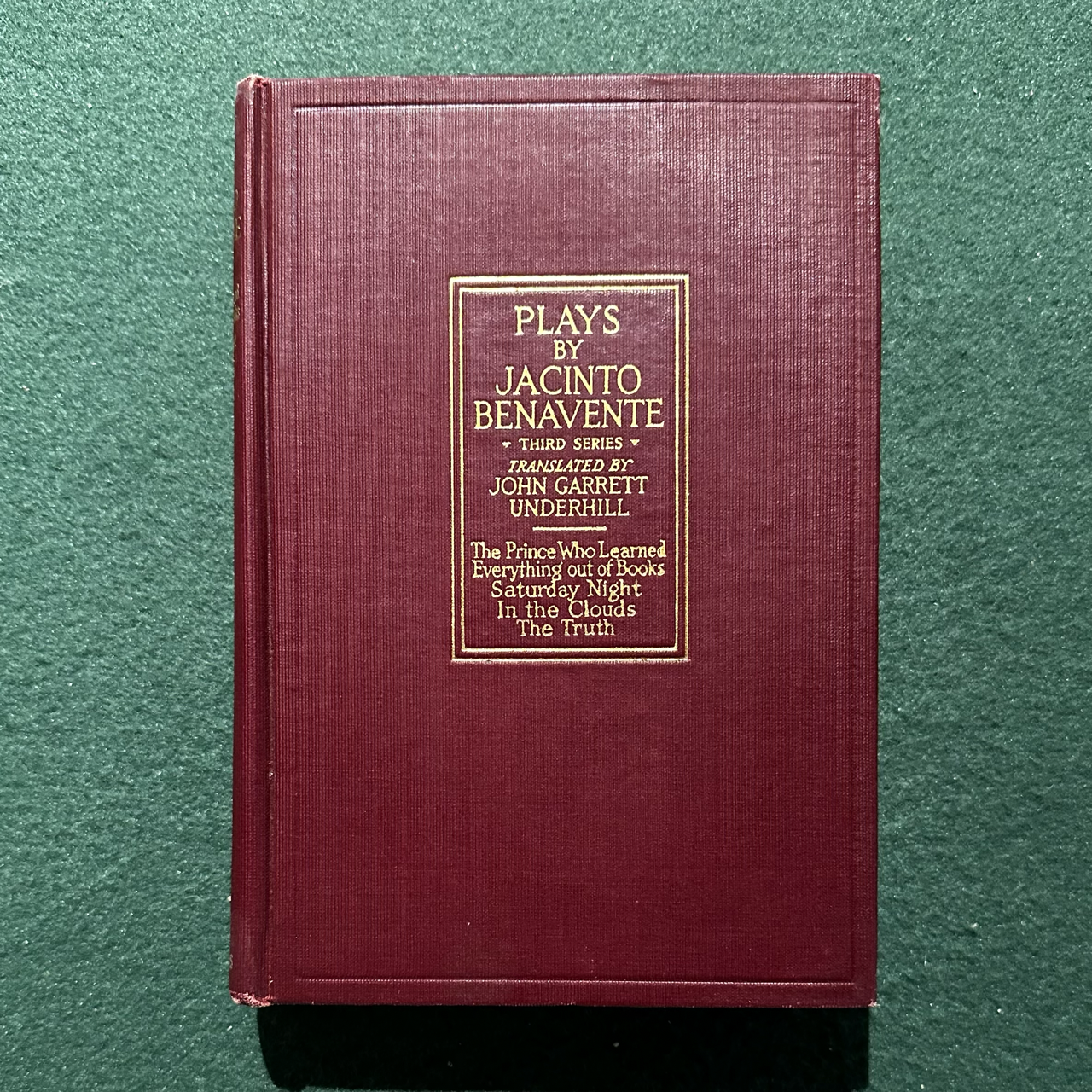 Antique Fiction Hardback: Jacinto Benavente - Plays, featuring The Prince Who Learned Everything from Books, Saturday Night, In the Clouds and The Truth 1923