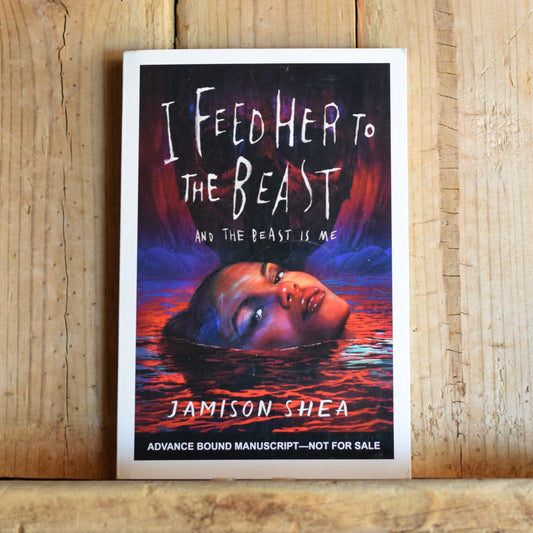 Fiction Paperback: Jamison Shea - I feed Her to the Beast, and the Beast is Me ARC