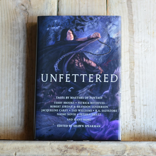 Fantasy Hardback: Unfettered SIGNED by Terry Books, Patrick Rothfuss, Todd Lockwood, Peter Orullion and Shawn Speakman