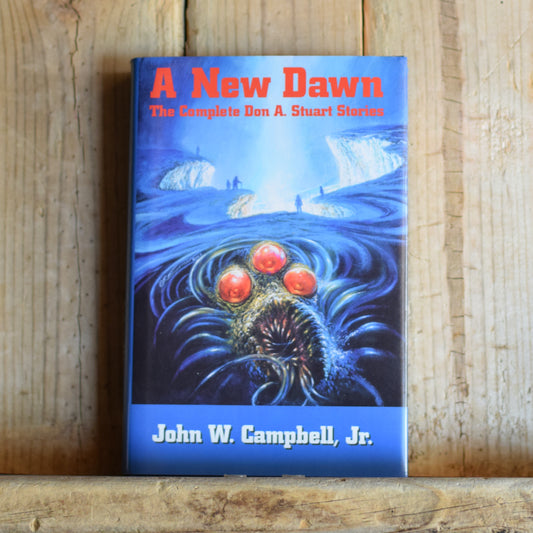 Sci-Fi Hardback: John W Campbell, Jr. - A New Dawn: The Complete Don A. Stuart Stories FIRST EDITION