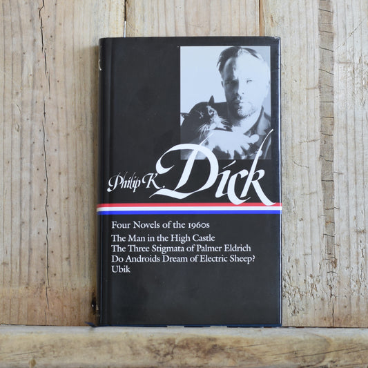 Sci-Fi Hardback: Philip K Dick - Four Novels of the 1960's: The Man in the High Castle, The Three Stigmata  of Palmer Eldrich, Do Androids Dream of Electric Sheep? and Ubik FIRST PRINTINGS