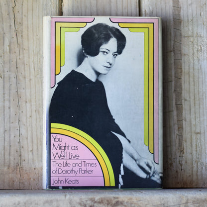 Vintage Non-Fiction Hardback: John Keats - You Might as Well Live: The Life and Times of Dorothy Parker BCE