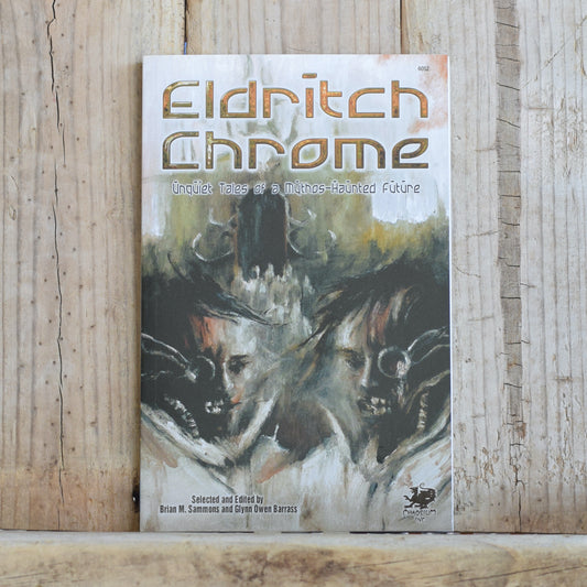 Horror Paperback: Eldritch Chrome - Unquiet Tales of a Mythos-Haunted Future, Edited by Brian M Sammons and Glynn Owen Barras FIRST EDITION/PRINTING