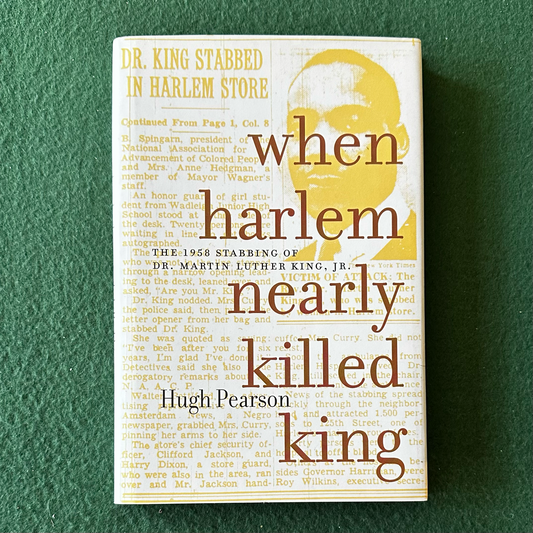 Non-Fiction Hardback: Hugh Pearson - When Harlem Nearly Killed King FIRST EDITION