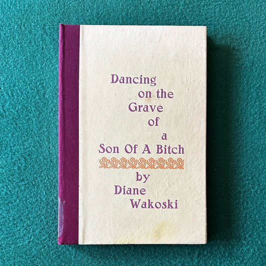 Vintage Poetry Hardback: Diane Wakoski - Dancing on the Grave of a Son Of A Bitch