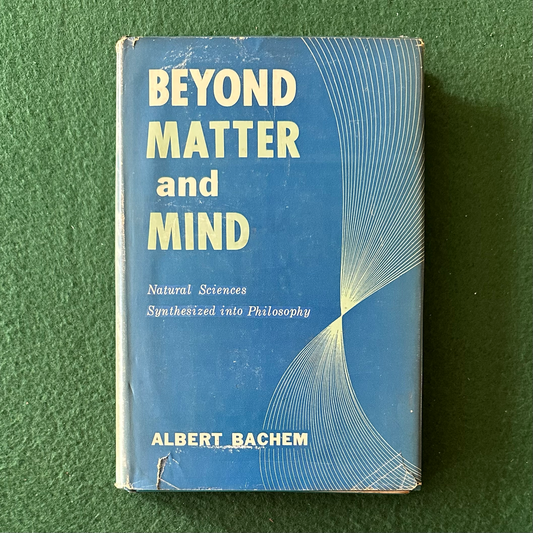 Vintage Non-Fiction Hardback: Albert Bachem - Beyond Matter and Mind FIRST EDITION