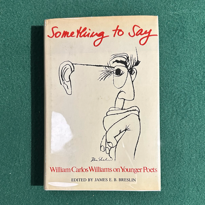 Vintage Non-Fiction Hardback: William Carlos WIlliams - Something to Say: On Younger Poets FIRST EDITION