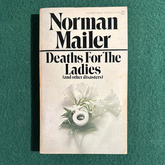 Vintage Fiction Paperback: Norman Mailer - Deaths for the Ladies (and other disasters) FIRST PRINTING