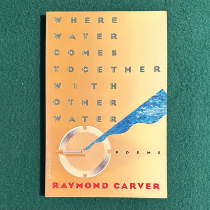 Vintage Poetry Paperback: Raymond Carver - Where Water Comes Together With Other Water FIRST PRINT