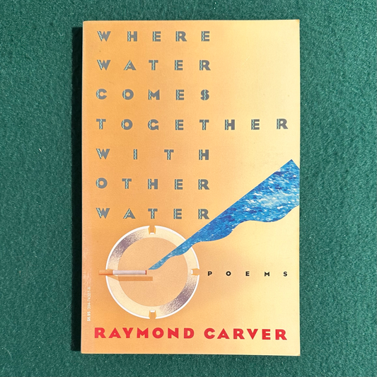 Vintage Poetry Paperback: Raymond Carver - Where Water Comes Together With Other Water FIRST PRINT