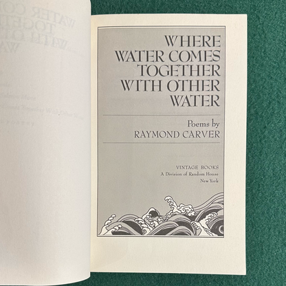 Vintage Poetry Paperback: Raymond Carver - Where Water Comes Together With Other Water FIRST PRINT