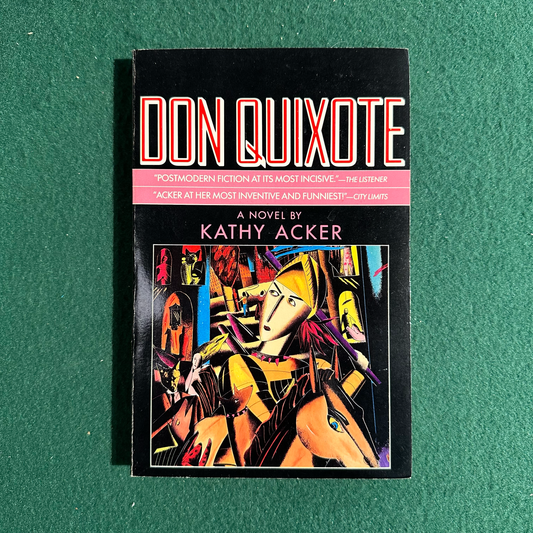 Vintage Fiction Paperback: Kathy Acker - Don Quixote SECOND PRINTING