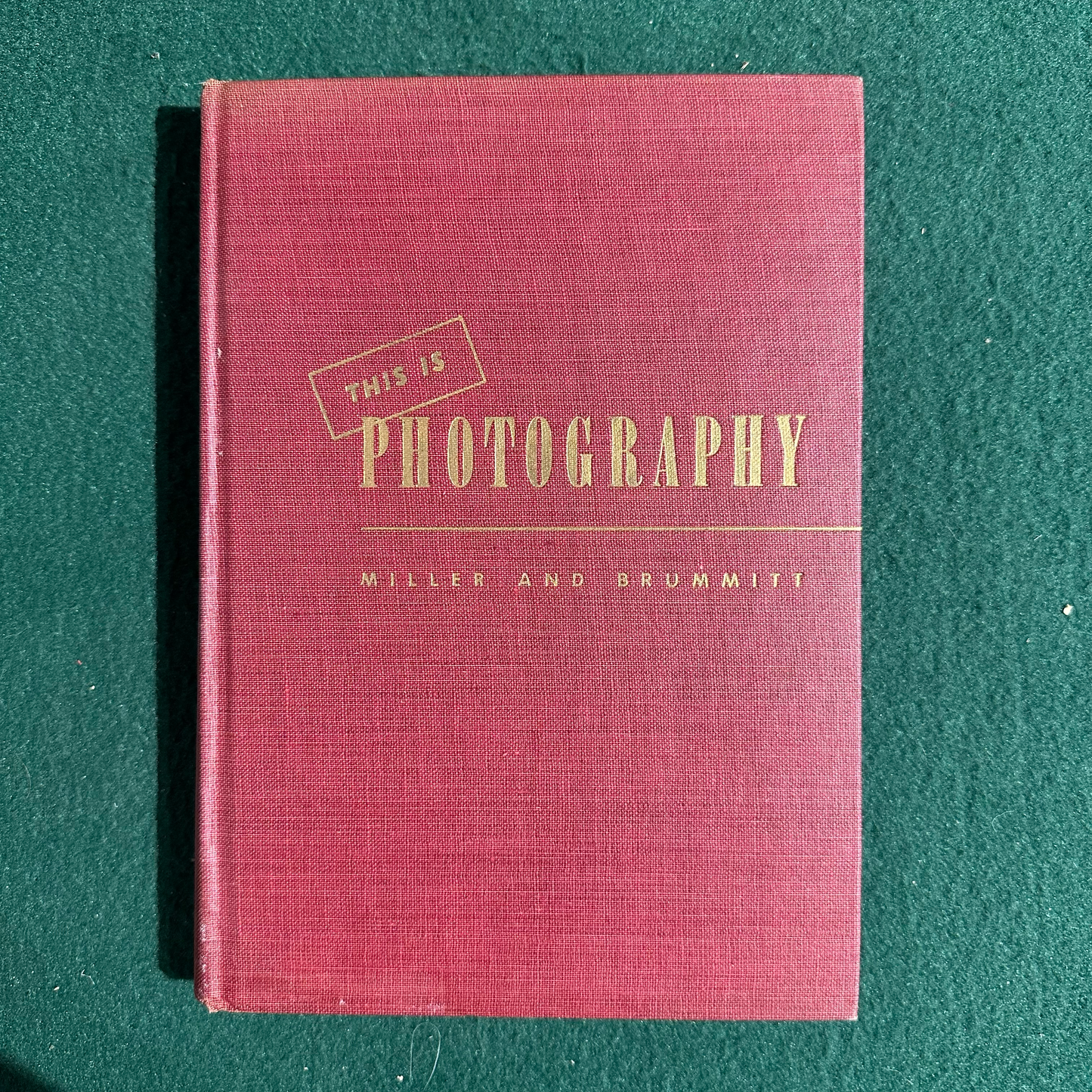 Vintage Non-Fiction Hardback: Thomas H Miller and Wyatt Brummitt - This Is Photography FIRST EDITION / THIRD PRINTING
