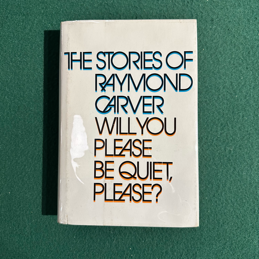 Vintage Fiction Hardback: Raymond Carver - Will You Please Be Quiet, Please? FIRST EDITION