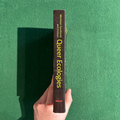 Non-Fiction Paperback: Queer Ecologies; Sex, Nature, Politics, Desire, Edited by Catriona Mortimer-Sandilands and Bruce Erickson SECOND PRINTING