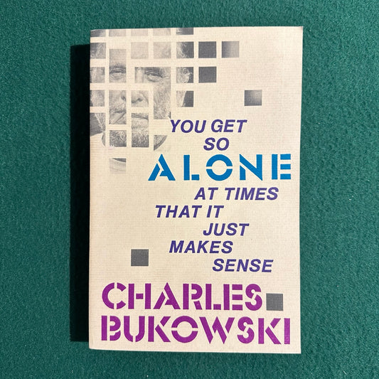 Vintage Poetry Paperback: Charles Bukowski - You Get So Alone At Times That It Just Makes Sense