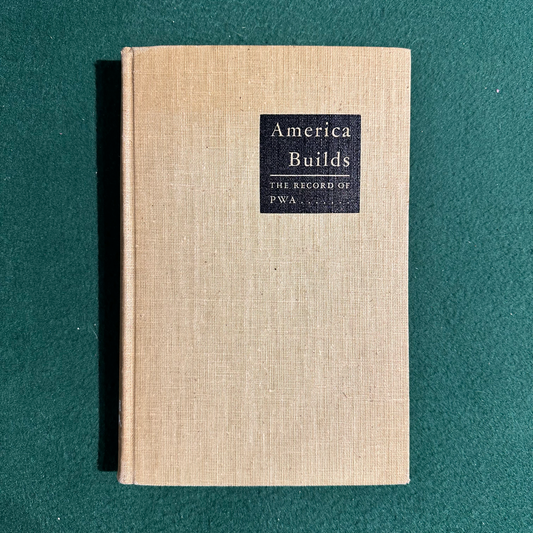 Vintage Non-Fiction Hardback: America Builds, The Record of PWA