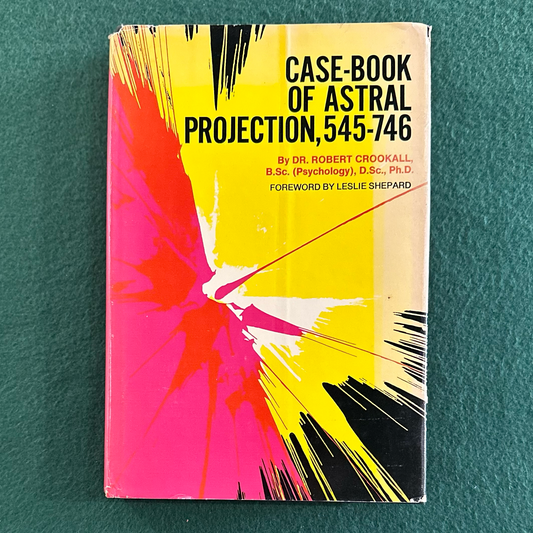 Vintage Non-Fiction Hardback: Dr Robert Crookall - Case-book of Astral Projection 545-746