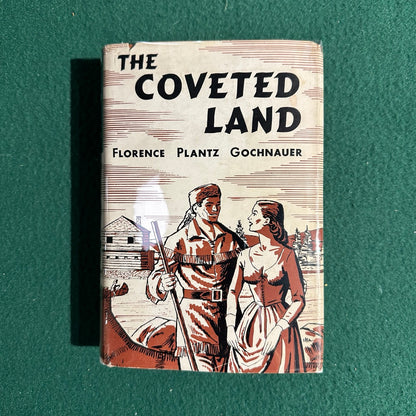 Vintage Fiction Hardback: Florence Plantz Gochnauer - The Coveted Land FIRST EDITION