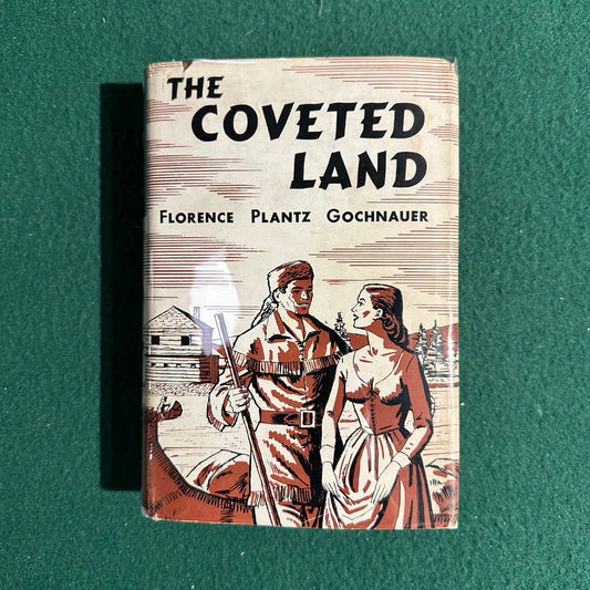 Vintage Fiction Hardback: Florence Plantz Gochnauer - The Coveted Land FIRST EDITION