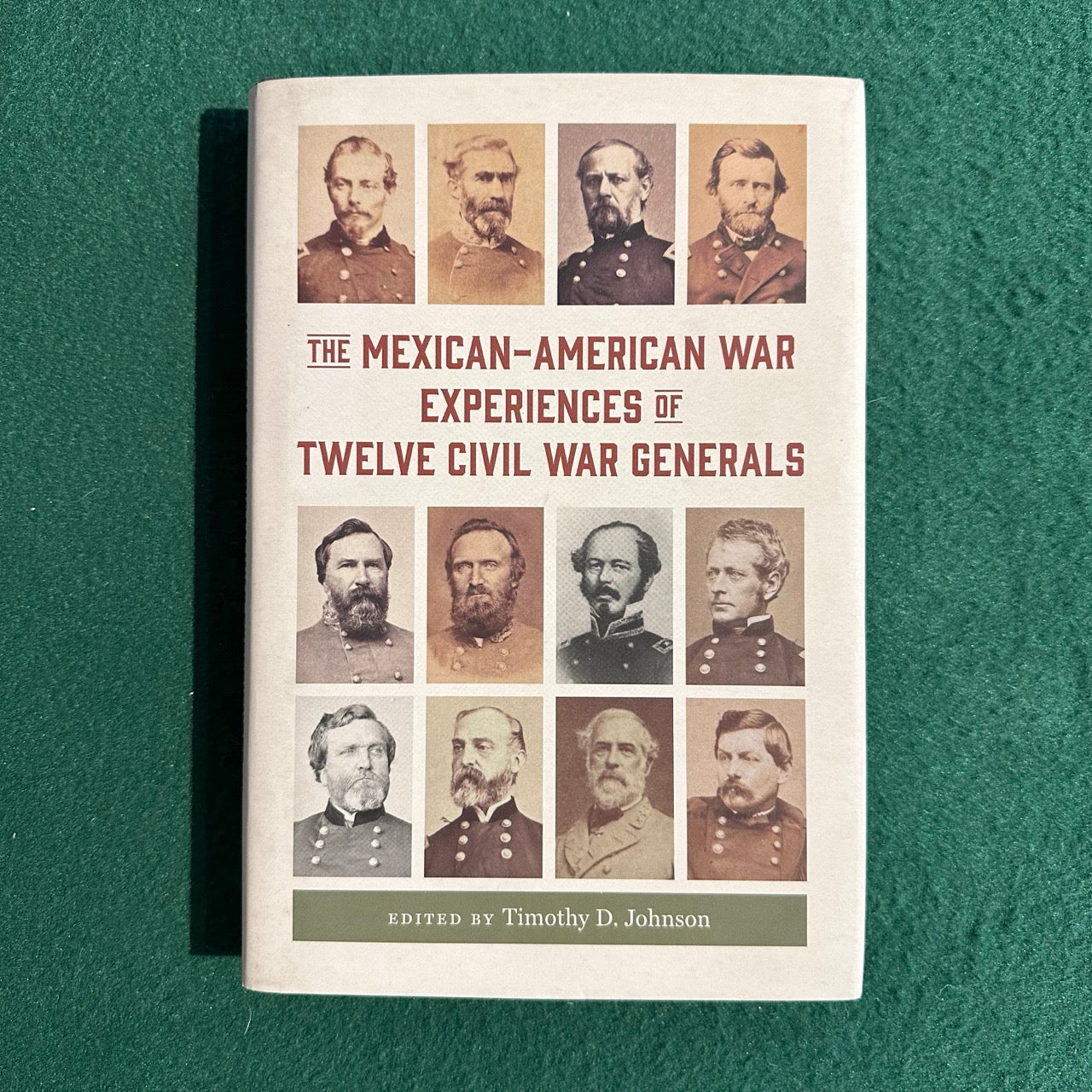 Non-Fiction Hardback: Timothy D Johnson - The Mexican-American War Experiences of Twelve Civil War Generals FIRST EDITION