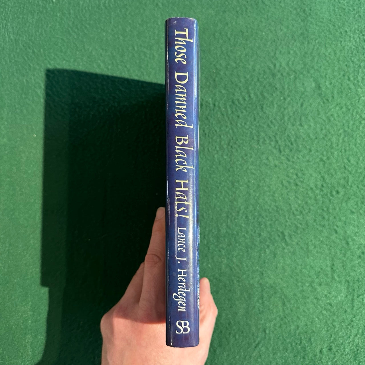 Non-Fiction Hardback: Lance J Herdegen - Those Damn Black Hats! FIRST EDITION