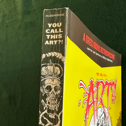 Art Paperback: Patrick Rosenkranz - You Call This Art?!!: A Greg Irons Retrospective FIRST EDITION/PRINTING