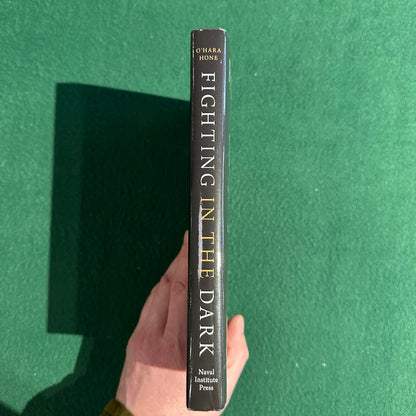 Non-Fiction Hardback: Fighting in the Dark, Edited by Vincent P O'Hara and Trent Hone FIRST EDITION