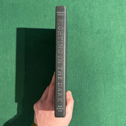 Non-Fiction Hardback: Fighting in the Dark, Edited by Vincent P O'Hara and Trent Hone FIRST EDITION