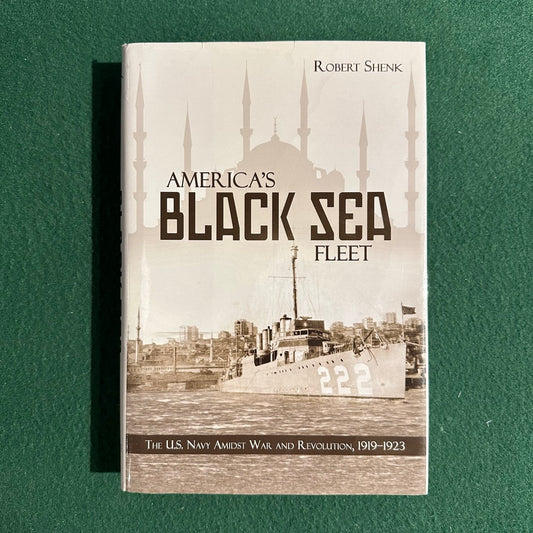 Non-Fiction Hardback: Robert Shenk - America's Black Sea Fleet FIRST EDITION