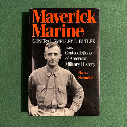 Vintage Non-Fiction Hardback: Hans Schmidt - Maverick Marine: General Smedley D Butler