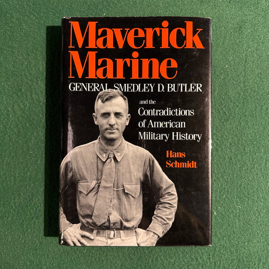 Vintage Non-Fiction Hardback: Hans Schmidt - Maverick Marine: General Smedley D Butler