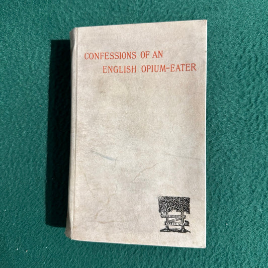 Antique Fiction Hardback: Thomas De Quincey - Confessions of and English Opium-Eater 1885 REPRINT