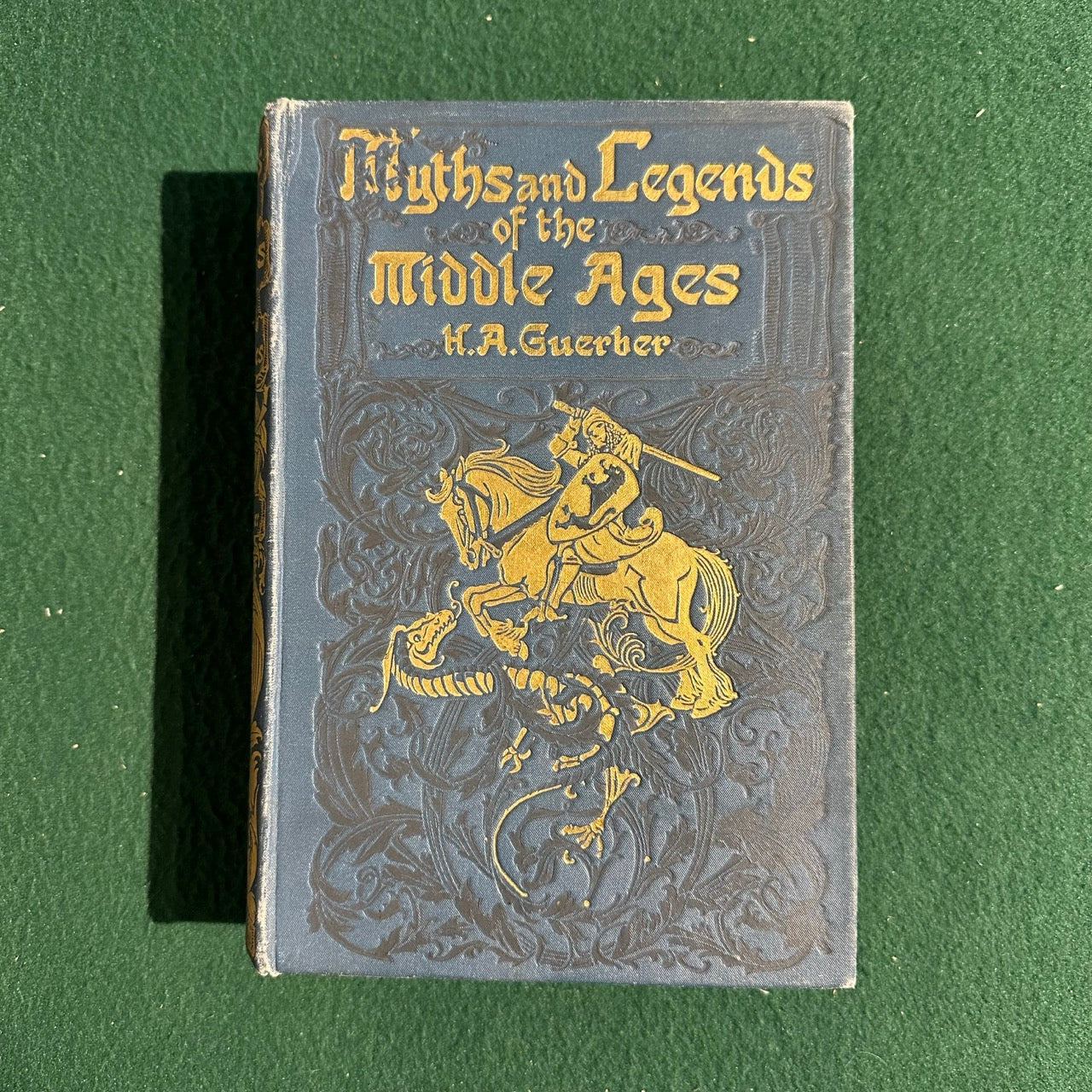 Antique Fiction Hardback: H A Guerber - Myths and Legends of the Middle Ages 1913