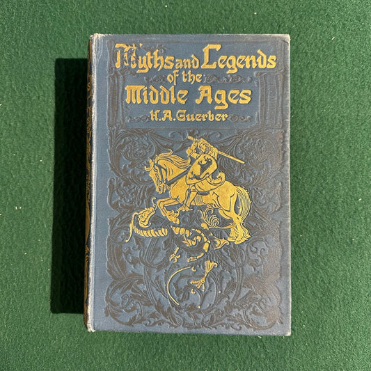 Antique Fiction Hardback: H A Guerber - Myths and Legends of the Middle Ages 1913