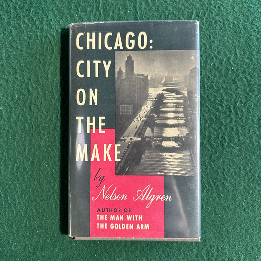 Vintage Non-Fiction Hardback: Nelson Algren - Chicago: City on the Make FIRST EDITION