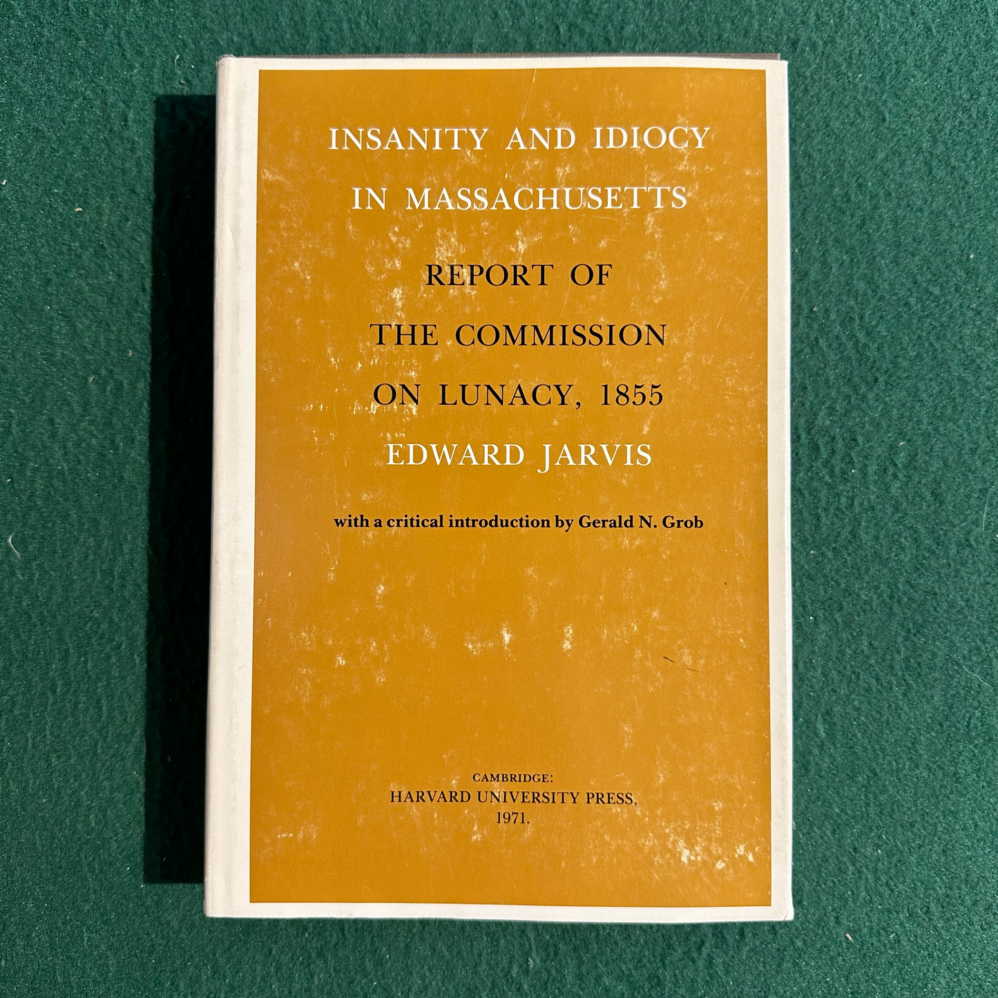 Vintage Non-Fiction Hardback: Edward Jarvis - Insanity and Idiocy in Massachusetts: Report of the commission on Lunacy, 1855