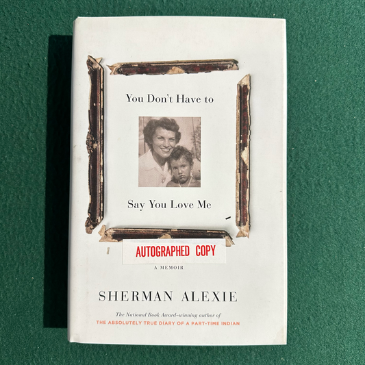 Non-Fiction Hardback: Sherman Alexie - You Don't Have to Say You Love Me SIGNED FIRST EDITION