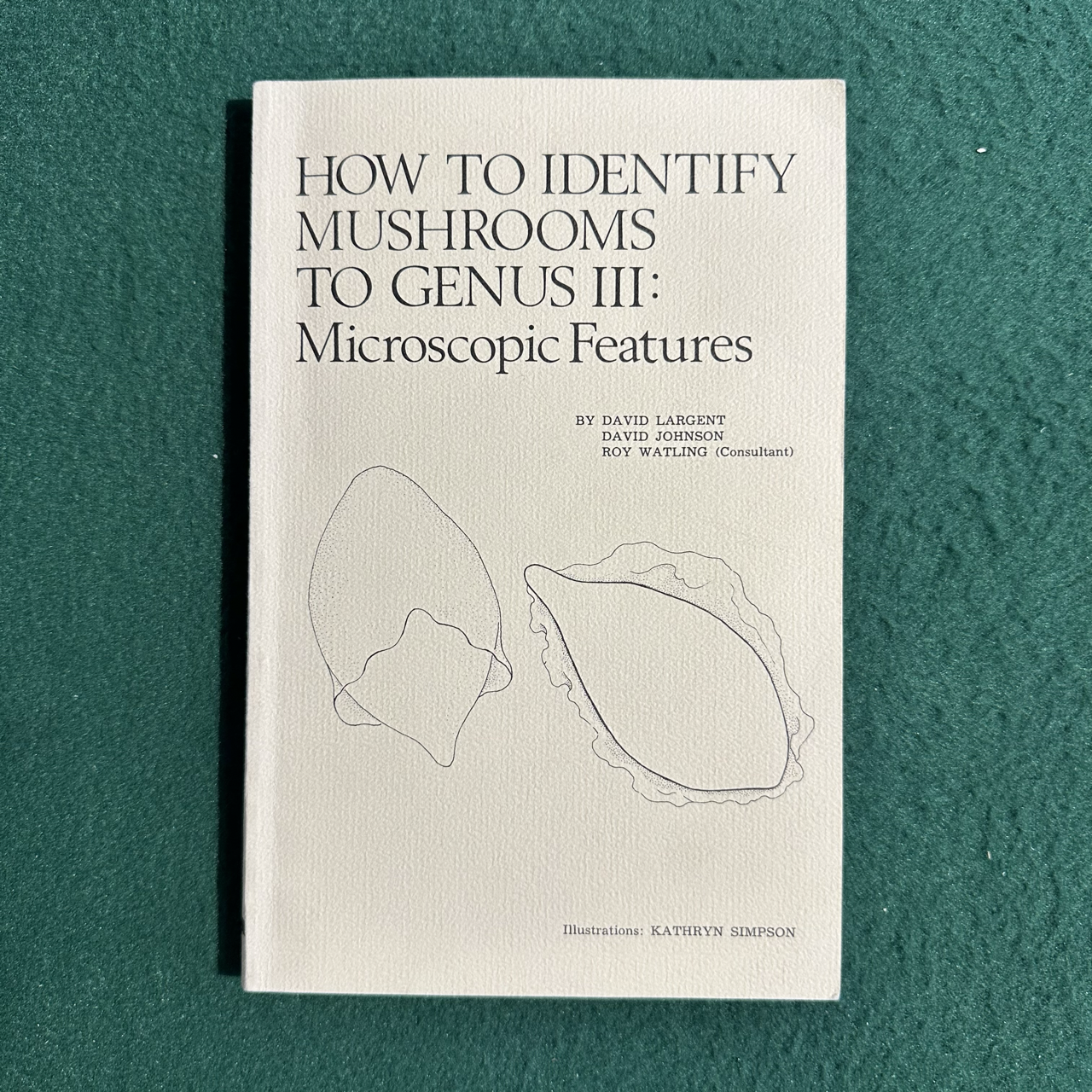 Vintage Non-Fiction Paperback: David Largent, David Johnson and Roy Watling - How to Identify Mushrooms to Genus III: Microscopic Features