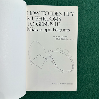 Vintage Non-Fiction Paperback: David Largent, David Johnson and Roy Watling - How to Identify Mushrooms to Genus III: Microscopic Features