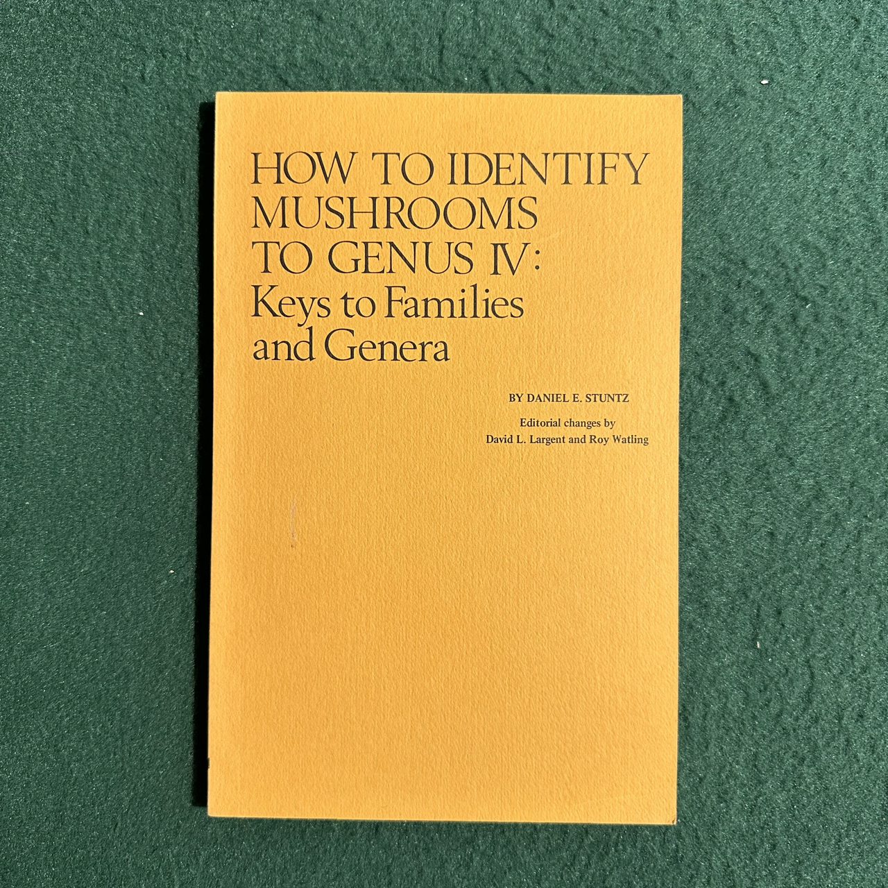 Vintage Non-Fiction Paperback: Daniel E Stuntz, David Largent and Roy Watling - How to Identify Mushrooms to Genus IV: Keys to Families and Genera