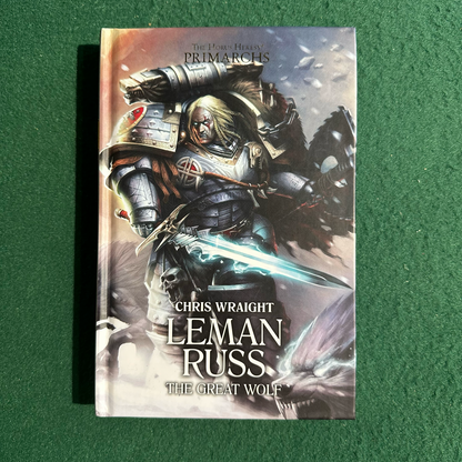 Sci-Fi Hardback: Chris Wraight - Warhammer, The Horus Heresy Primarchs: Leman Russ, The Great Wolf FIRST PRINTING