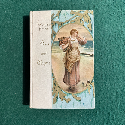Antique Poetry Hardback: Favorite Poems From the Best Authors: Sea and Shore 1894