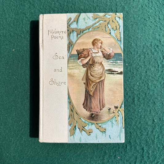 Antique Poetry Hardback: Favorite Poems From the Best Authors: Sea and Shore 1894
