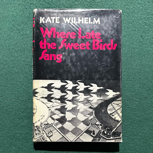 Vintage Sci-fi Hardback: Kate Wilhelm - Where Late the Sweet Birds Sang BCE