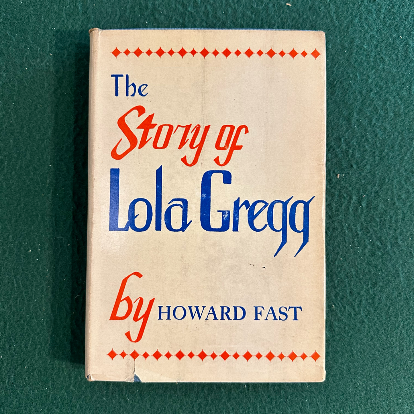 Vintage Fiction Hardcover: Howard Fast - The Story of Lola Gregg FIRST EDITION
