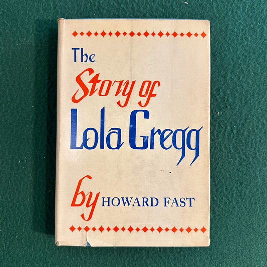 Vintage Fiction Hardcover: Howard Fast - The Story of Lola Gregg FIRST EDITION