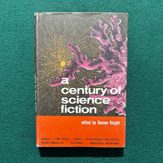 Vintage Sci-fi Hardback: A Century of Science Fiction, Edited by Damon Knight BCE